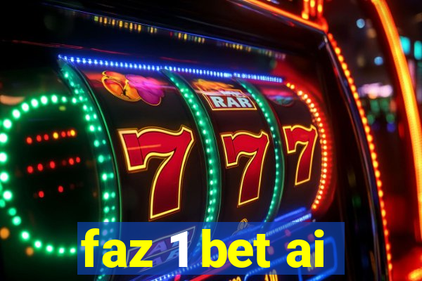 faz 1 bet ai